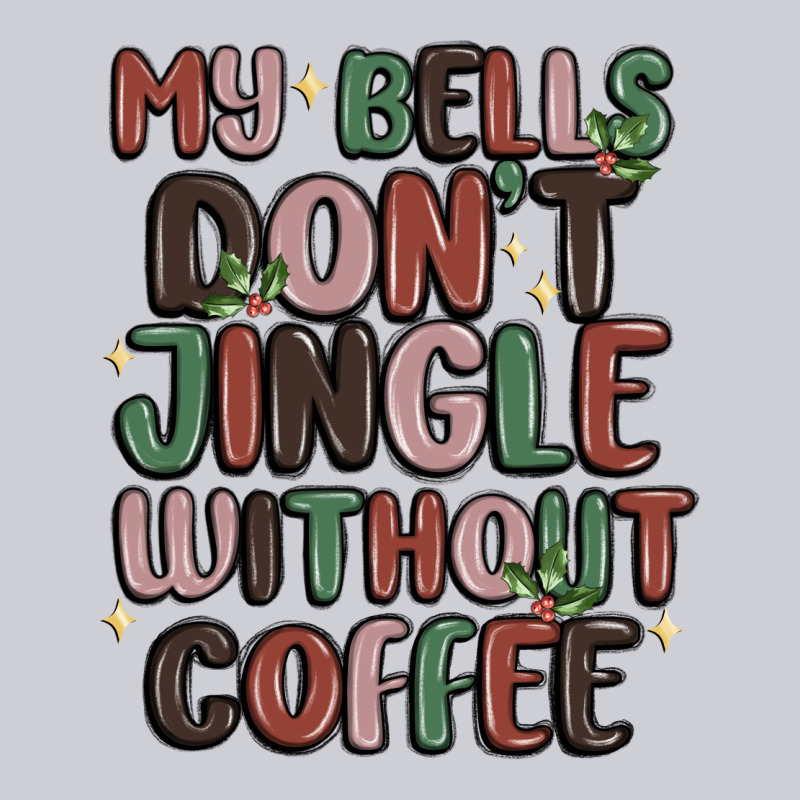My Bells Don't Jingle Without Coffee Heavyweight Sweatshirt by MaliasSmallBusiness | Teevron