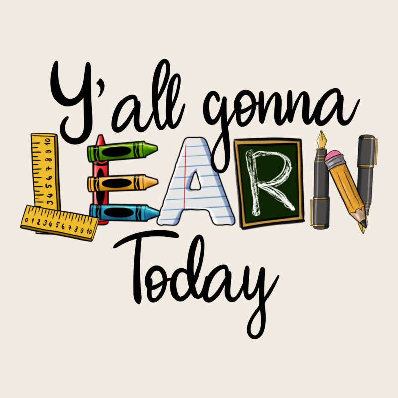 Y'all Gonna Learn Today Premium Sweatshirt by LillyAllenDesigns | Teevron