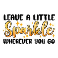 leave a little sparkle wherever you go | Teevron