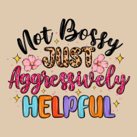 Not Bossy Just Aggressively Helpful Heavyweight Sweatshirt | Teevron