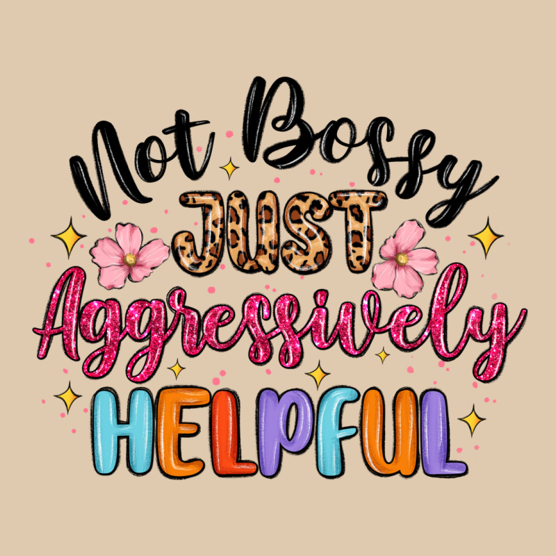 Not Bossy Just Aggressively Helpful Heavyweight Sweatshirt by MaliasSmallBusiness | Teevron
