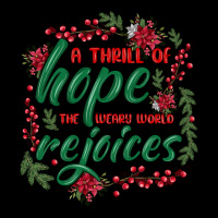A Thrill Of Hope The Weary World Rejoices Heavyweight Sweatshirt | Teevron