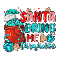 santa bring me turquoise | Teevron