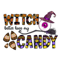 Witch Better Have My Candy | Teevron