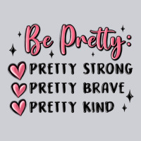 Be Pretty Strong Brave Kind Heavyweight Sweatshirt | Teevron