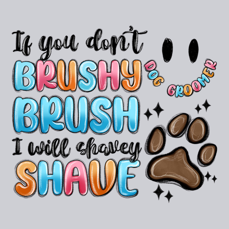 If You Dont Brushy Brush I Will Shavey Shave Heavyweight Sweatshirt by MaliasSmallBusiness | Teevron