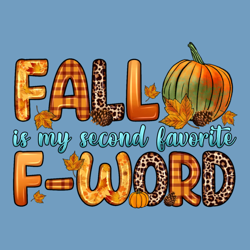 Fall Is My Second Favorite F Word Urban Heavy Tee by Zillion Design Studio | Teevron