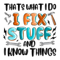 thats what i do i fix stuff and i know things | Teevron