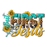 but first jesus | Teevron