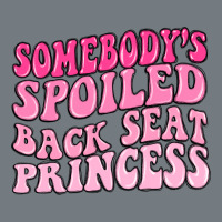 Somebodys Spoiled Back Seat Princess Heavyweight Sweatshirt | Teevron