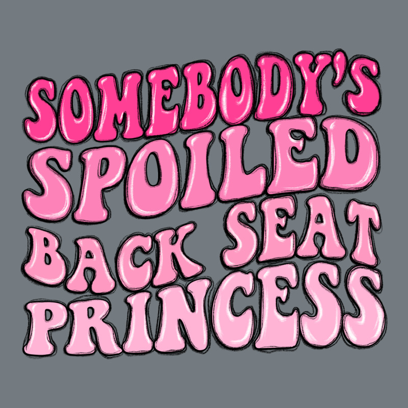 Somebodys Spoiled Back Seat Princess Heavyweight Sweatshirt by MaliasSmallBusiness | Teevron