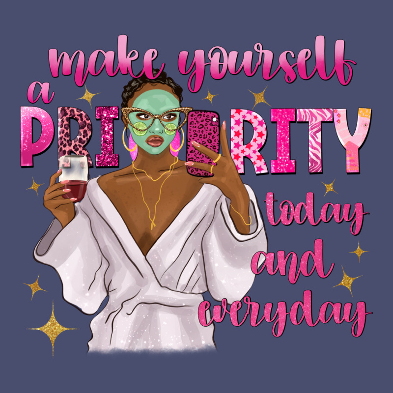 Make Yourself A Priority Today And Everyday Vintage Tee by texasbilliewilder | Teevron