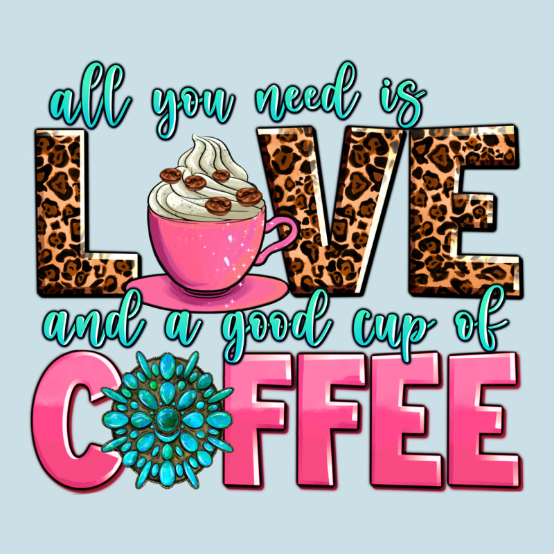 All You Need Is Love And A Good Cup Of Coffee Ladies Tee by AdoDesignShop | Teevron