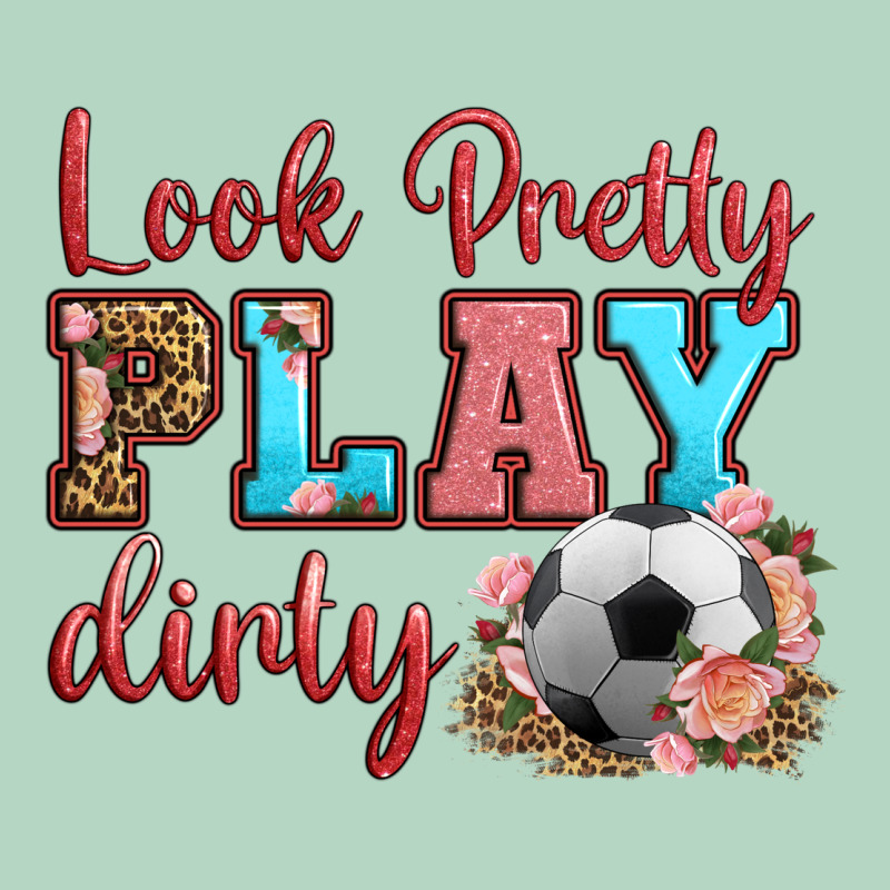 Look Pretty Play Dirty Soccer Classic Tee by HRA Design Shop | Teevron