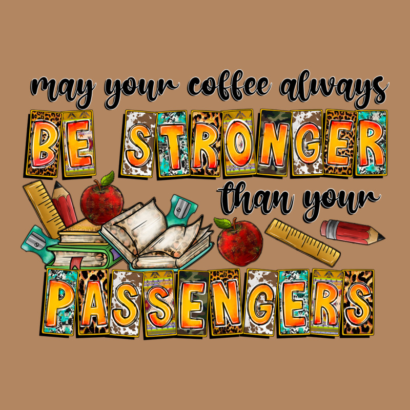 May Your Coffe Always Be Stronger Than Your Passengers Long Sleeve Tee by CowhideDigitalArt | Teevron