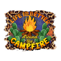 life is better around the campfire | Teevron
