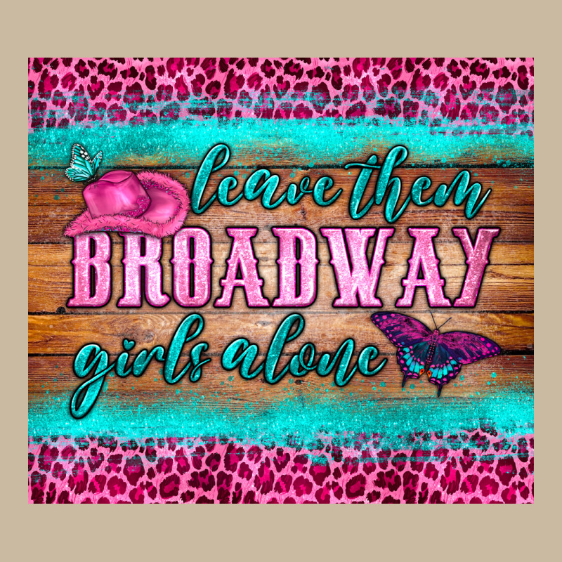 Leave Them Broadway Girls Alone Tumbler Long Sleeve Tee by HRA Design Shop | Teevron