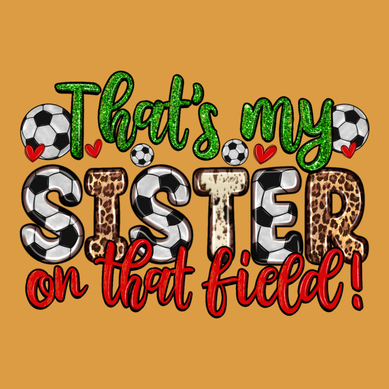 That S My Sister On That Field Urban Heavy Tee by Zillion Design Studio | Teevron