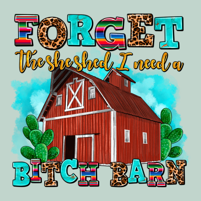 Forget The She Shed I Need A Bitch Barn Zipper Hoodie by AdoDesignShop | Teevron