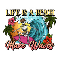 Life is a beach make waves skeleton | Teevron