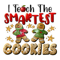 I Teach The Smartest Cookies | Teevron