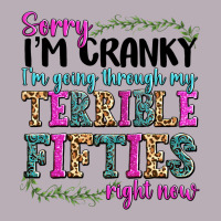 Sorry I’m Cranky I’m Going Through My Terrible Vintage Tee | Teevron