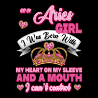 As A Aries Girl I Was Born With My Heart On My Sleeve And A Mouth Premium Sweatshirt | Teevron
