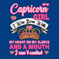 As A Capricorn Girl I Was Born With My Heart On My Sleeve And A Mouth Premium Sweatshirt | Teevron
