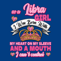 As A Libra Girl I Was Born With My Heart On My Sleeve And A Mouth Premium Sweatshirt | Teevron
