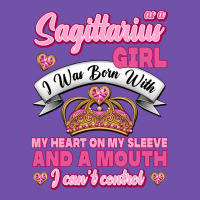 As A Sagittarius Girl I Was Born With My Heart On My Sleeve And  Mouth Premium Sweatshirt | Teevron