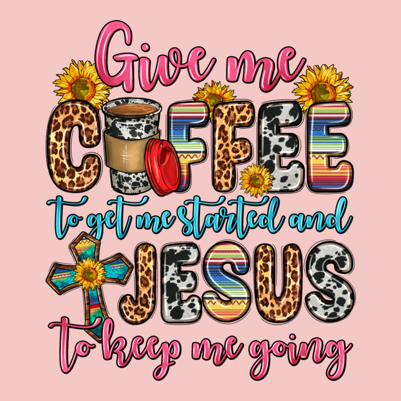 Give Me Coffee To Get Me Started And Jesus To Keep Urban Heavy Tee by Zillion Design Studio | Teevron