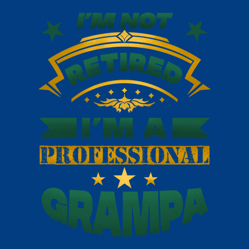 I'm Not Retired I'm A Professional Grampa Premium Sweatshirt by Jasminsmagicworld | Teevron