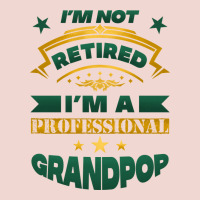 I'm Not Retired I'm A Professional Grandpop Premium Sweatshirt | Teevron
