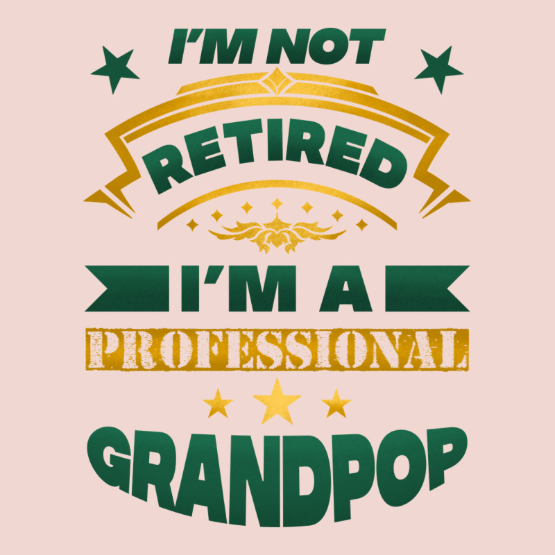 I'm Not Retired I'm A Professional Grandpop Premium Sweatshirt by Jasminsmagicworld | Teevron