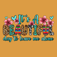 It S A Beautiful Day To Leave Me Alone Urban Heavy Tee | Teevron