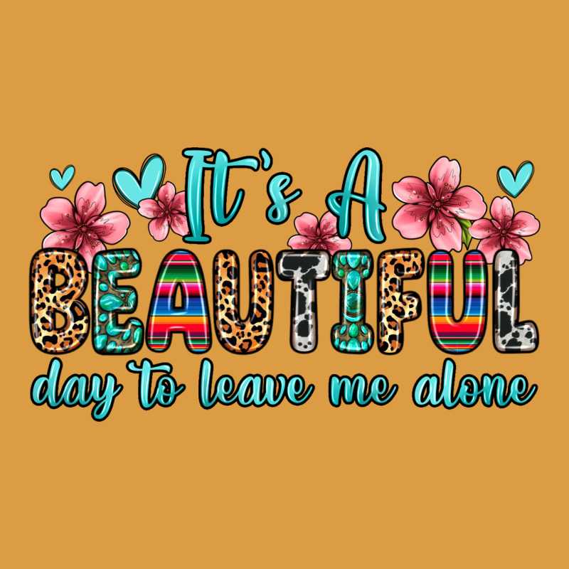 It S A Beautiful Day To Leave Me Alone Urban Heavy Tee by Zillion Design Studio | Teevron