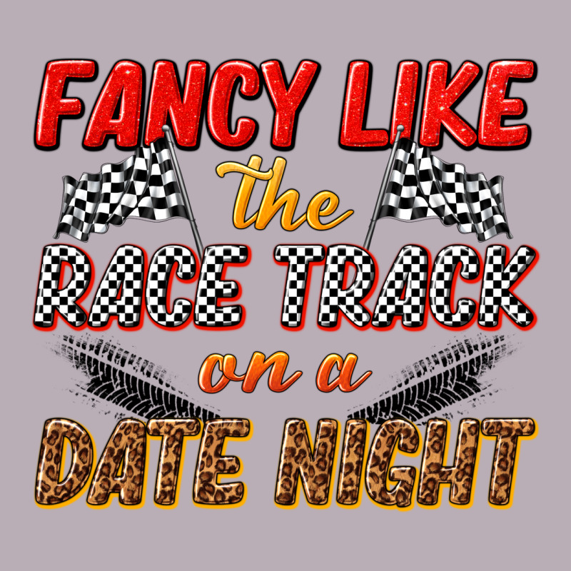 Fancy Like The Race Track On A Date Night Vintage Tee by texasbilliewilder | Teevron