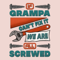 If Grampa Can't Fix It We Are All Screwed Premium Sweatshirt | Teevron
