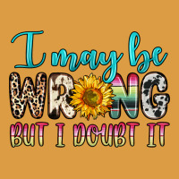 I May Be Wrong But I Doubt It Urban Heavy Tee | Teevron