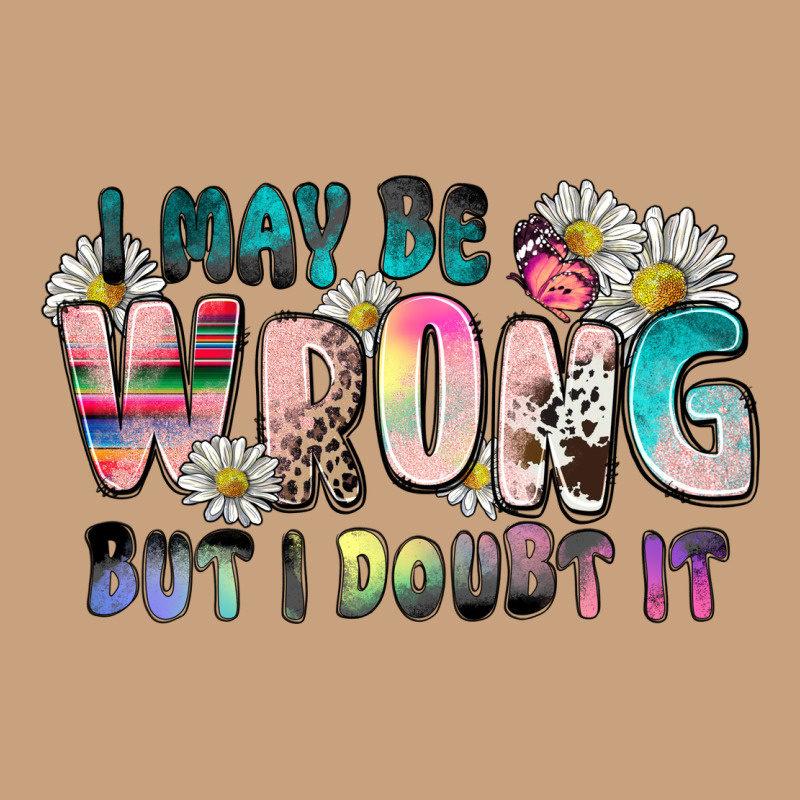 I May Be Wrong But I Doubt It Vintage Tee by Zillion Design Studio | Teevron