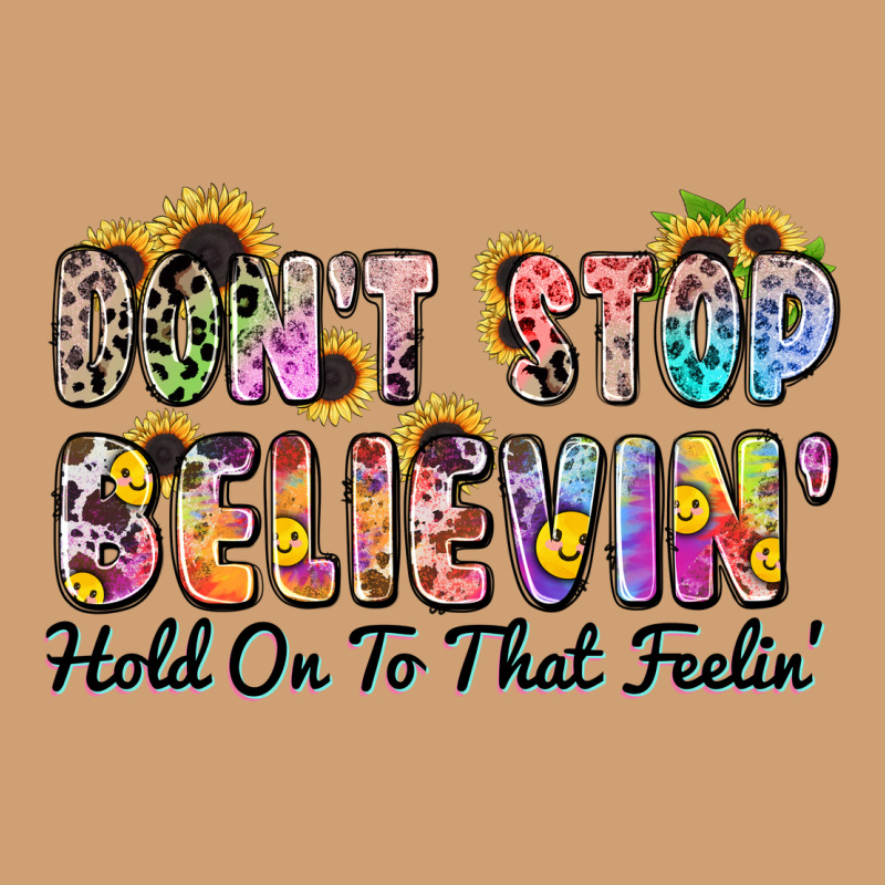 Don't Stop Believin' Hold On To That Feeling Vintage Tee by Zillion Design Studio | Teevron