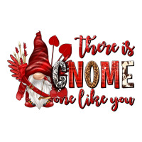 there is gnome one like you | Teevron