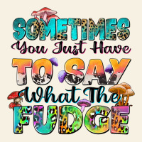 Sometimes You Just Have To Say What The Fudge Vintage Tee | Teevron