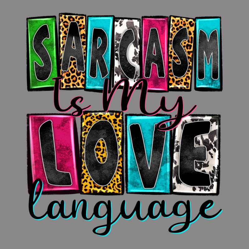 Sarcasm Is My Love Language Vintage Tee by Zillion Design Studio | Teevron