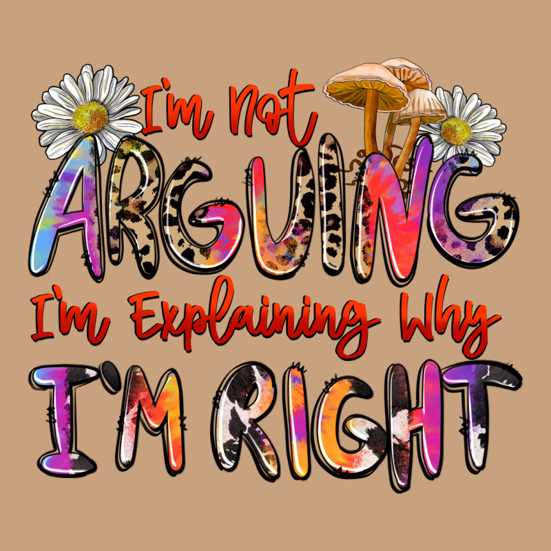 I'm Not Arguing I'm Explaining Why I'm Right Vintage Tee by Zillion Design Studio | Teevron