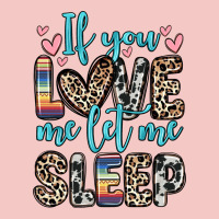If You Love Me Let Me Sleep Urban Heavy Tee | Teevron