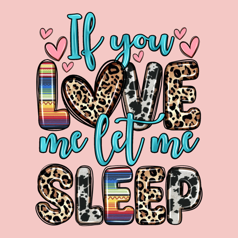 If You Love Me Let Me Sleep Urban Heavy Tee by Zillion Design Studio | Teevron