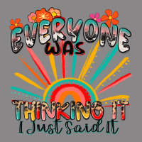 Everyone Was Thinking It I Just Said It Vintage Tee | Teevron