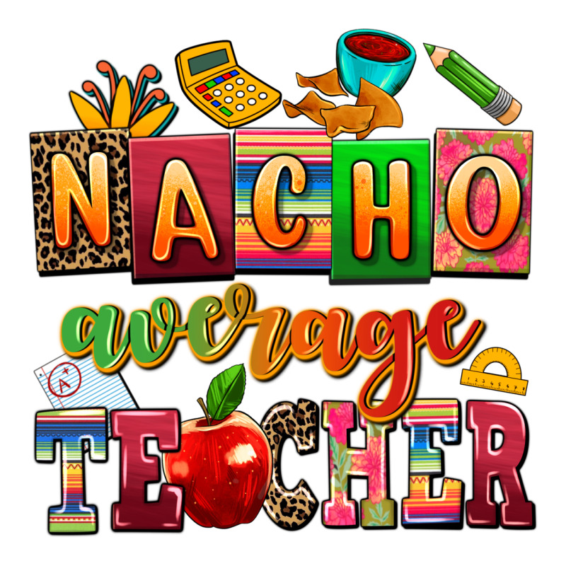 Nacho Average Teacher Zipper Hoodie by AdoDesignShop | Teevron