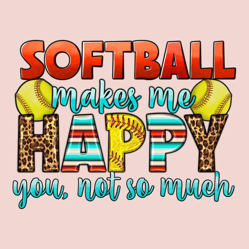Softball Makes Me Happy You, Not So Much Premium Sweatshirt by LillyAllenDesigns | Teevron